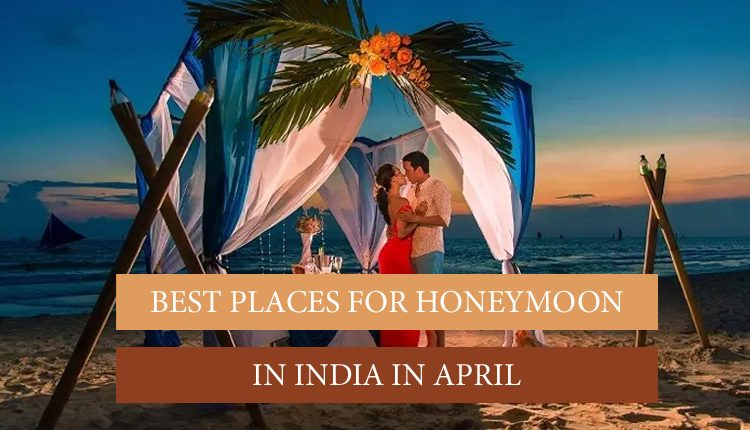 23 Islands For Honeymoon In 2023: Tourist Attractions & Best Time To Visit