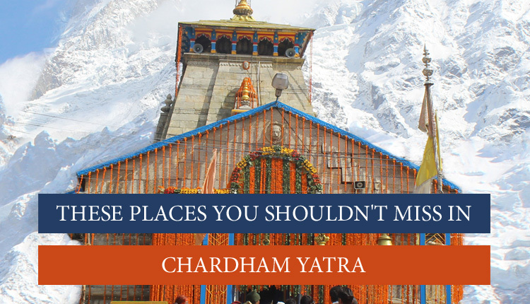 Enthralling Gospels About Chota Char Dham- The Serene Land!