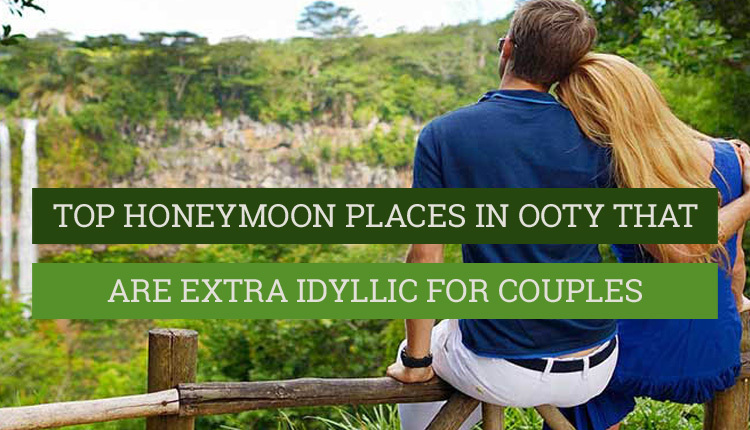 Ooty Honeymoon Sex Videos - 8 Best Honeymoon Places in Ooty for Honeymoon Couples in 2022